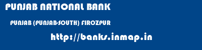 PUNJAB NATIONAL BANK  PUNJAB (PUNJAB-SOUTH) FIROZPUR   banks information 
